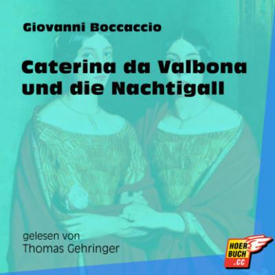 Caterina da Valbona und die Nachtigall (Ungekürzt) - Джованни Боккаччо 