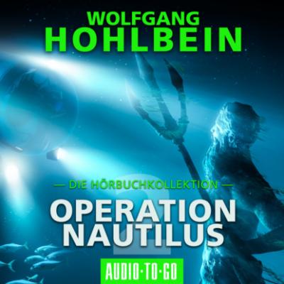Operation Nautilus 2 - Die Hörbuchkollektion (Gekürzt) - Wolfgang Hohlbein 