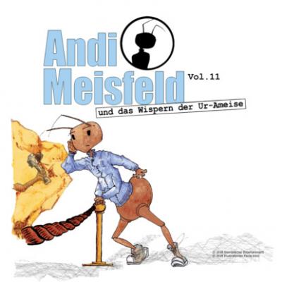 Andi Meisfeld, Folge 11: Andi Meisfeld und das Wispern der Ur-Ameise - Tom Steinbrecher 