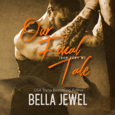 Our Final Tale - Iron Fury MC, Book 6 (Unabridged) - Bella Jewel 