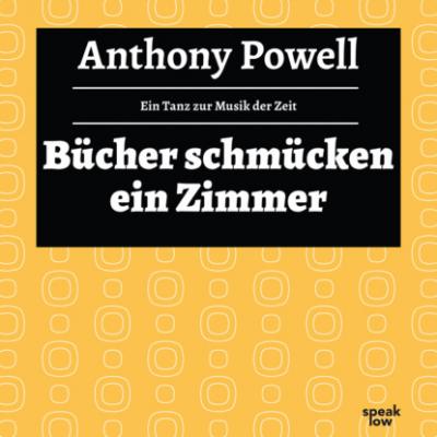Bücher schmücken ein Zimmer - Ein Tanz zur Musik der Zeit, Band 10 (Ungekürzte Lesung) - Anthony  Powell 