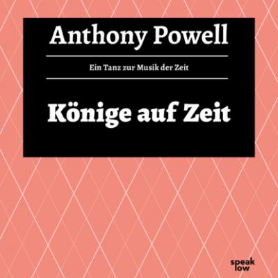 Könige auf Zeit - Ein Tanz zur Musik der Zeit, Band 11 (Ungekürzte Lesung) - Anthony  Powell 