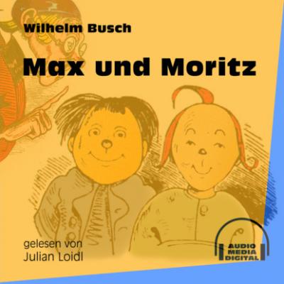 Max und Moritz (Ungekürzt) - Вильгельм Буш 