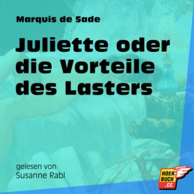 Juliette oder die Vorteile des Lasters (Ungekürzt) - Маркиз де Сад 
