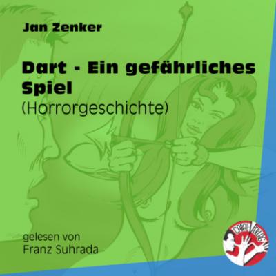 Dart - Ein gefährliches Spiel - Horrorgeschichte (Ungekürzt) - Jan Zenker 