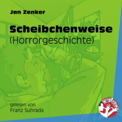 Scheibchenweise - Horrorgeschichte (Ungekürzt) - Jan Zenker 