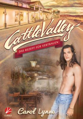 Cattle Valley: Das Rezept für Vertrauen - Carol Lynne Cattle Valley