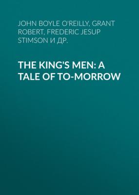 The King's Men: A Tale of To-morrow - Grant Robert 