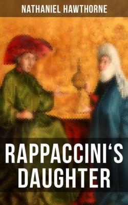 RAPPACCINI'S DAUGHTER - Nathaniel Hawthorne 