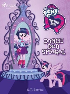 My Little Pony - Equestria Girls - Durch den Spiegel - G.M. Berrow 