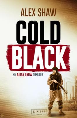 COLD BLACK - Alex  Shaw Aidan Snow Thriller