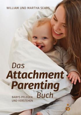 Das Attachment Parenting Buch - Марта Сирс 