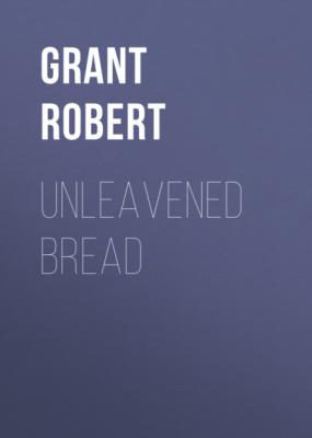Unleavened Bread - Grant Robert 