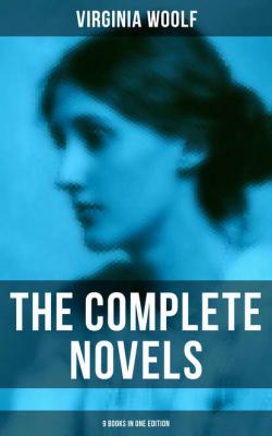 The Complete Novels - 9 Books in One Edition - Virginia Woolf 
