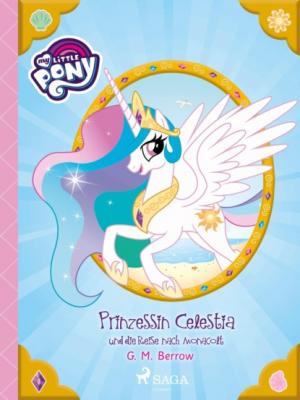 My Little Pony - Prinzessin Celestia und die Reise nach Monacolt - G.M. Berrow 