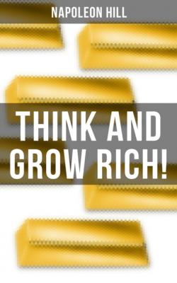 THINK AND GROW RICH! - Napoleon Hill 