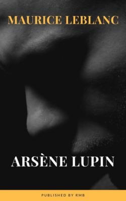 Arsene Lupin - Морис Леблан 