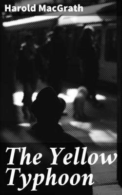 The Yellow Typhoon - Harold MacGrath 