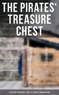 The Pirates' Treasure Chest (7 Gold Hunt Adventures & True Life Stories of Swashbucklers) - Эдгар Аллан По 