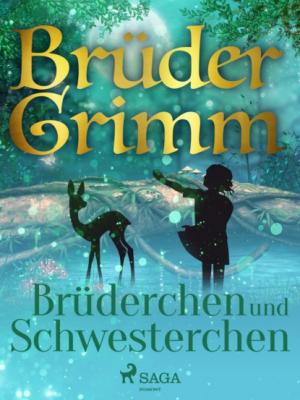 Brüderchen und Schwesterchen - Brüder Grimm Brüder Grimm