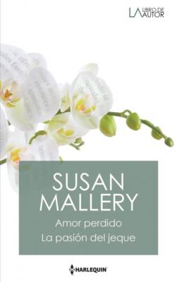 Amor perdido - La pasión del jeque - Susan Mallery Libro De Autor
