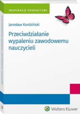 Przeciwdziałanie wypaleniu zawodowemu nauczycieli - Jarosław Kordziński Inspiracje edukacyjne