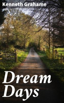 Dream Days - Kenneth Grahame 