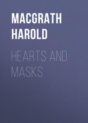 Hearts and Masks - Harold MacGrath 