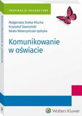 Komunikowanie w oświacie - Krzysztof Gawroński Inspiracje edukacyjne