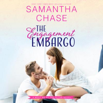 The Engagement Embargo - Meet Me at the Altar, Book 1 (Unabridged) - Samantha Chase 