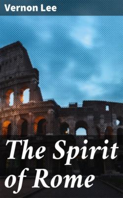 The Spirit of Rome - Vernon  Lee 