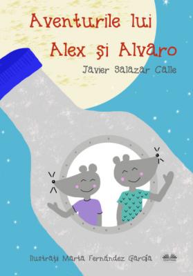 Aventurile Lui Alex Și Alvaro - Javier Salazar Calle 