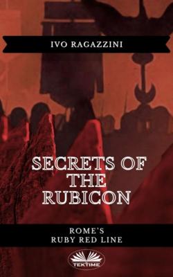 Secrets Of The Rubicon - Ivo Ragazzini 