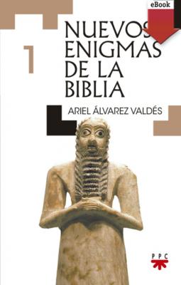 Nuevos enigmas de la Biblia 1 - Ariel Álvarez Valdés 