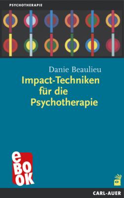 Impact-Techniken für die Psychotherapie - Danie Beaulieu Beratung, Coaching, Supervision