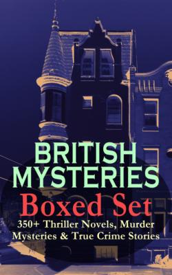 BRITISH MYSTERIES Boxed Set: 350+ Thriller Novels, Murder Mysteries & True Crime Stories - Уилки Коллинз 