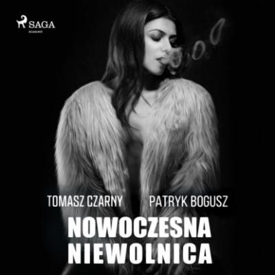 Nowoczesna niewolnica - Tomasz Czarny 