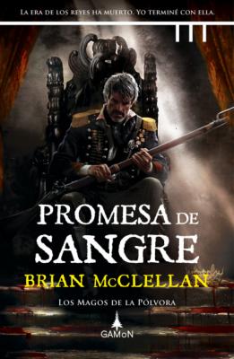 Promesa de sangre (versión española) - Brian McClellan Los magos de la pólvora