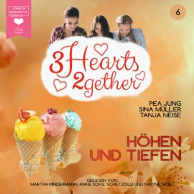 Höhen und Tiefen - 3hearts2gether, Band 6 (ungekürzt) - Sina Müller 