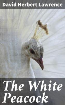 The White Peacock - Дэвид Герберт Лоуренс 