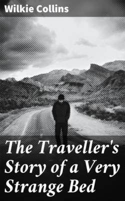 The Traveller's Story of a Very Strange Bed - Уилки Коллинз 