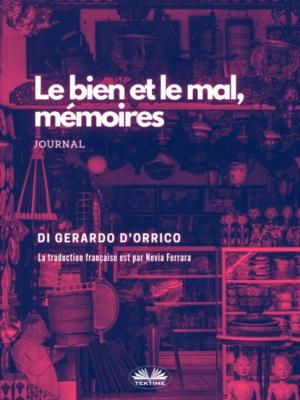 Le Bien Et Le Mal, Mémoires - Gerardo D'Orrico 