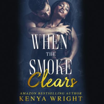 When the Smoke Clears (Unabridged) - Kenya Wright 