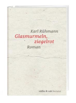 Glasmurmeln, ziegelrot - Karl Rühmann rüffer&rub literatur