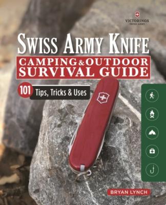 Victorinox Swiss Army Knife Camping & Outdoor Survival Guide - Bryan Lynch 