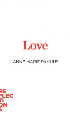 Love - Anne Marie Pahuus Reflections