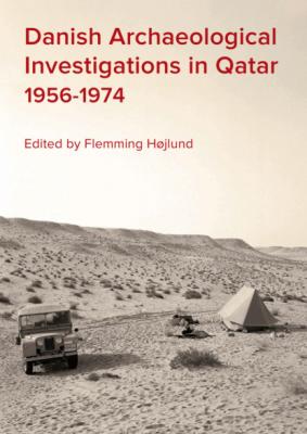 Danish Archaeological Investigations in Qatar 1956-1974 - Группа авторов Jutland Archaeological Society Publications