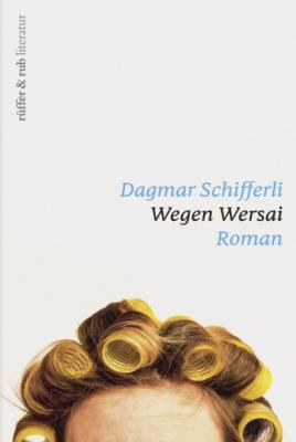 Wegen Wersai - Dagmar Schifferli
