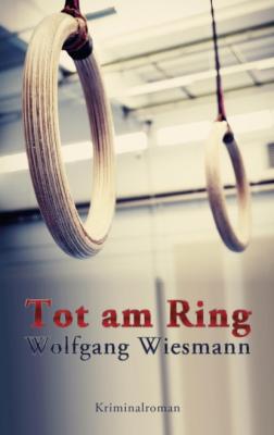 Tot am Ring - Wolfgang Wiesmann Kommissarin Fey Amber