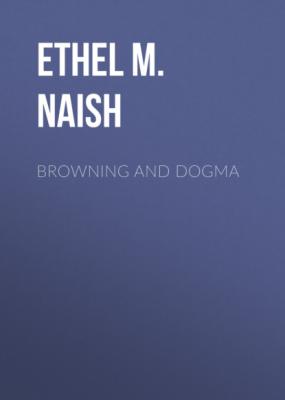 Browning and Dogma - Ethel M. Naish 